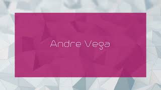 Andre Vega - Appearance