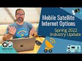 Mobile Satellite Internet Update - Spring 2022 - Starlink, OneWeb, Viasat & More