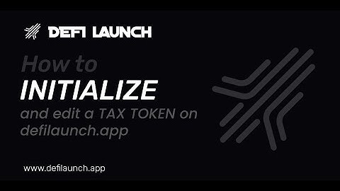 How to Initialize a Tax Token and Change Tax Fee on DeFi Launch
