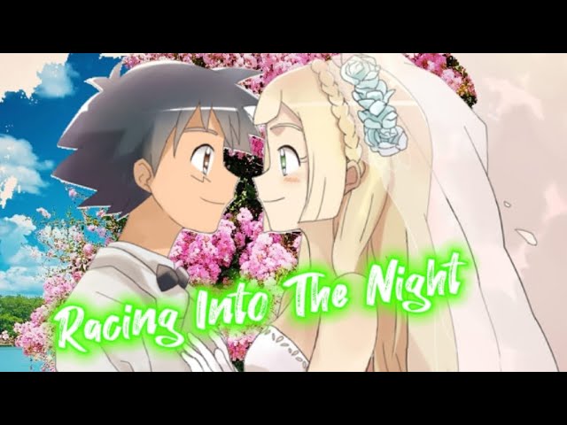 Pokémon Ash X Lillie [AMV] YOASOBI - Racing Into The Night #Aureliashipping 🌙✨ class=