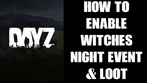 How To Enable Activate DayZ Witches Night Bonfire Event & Spawn Crooked Noses, Hats, Brooms & Hoods