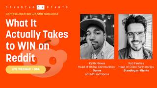 What It Actually Takes to Win on Reddit Keith Nieves Sonos Rob Fawkes Standing on Giants