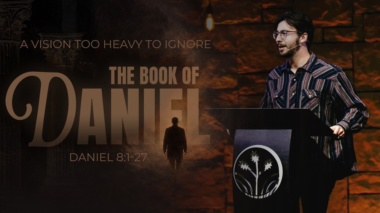 A Vision Too Heavy to Ignore || Daniel 8:1-27 || Pastor  Joel Randall