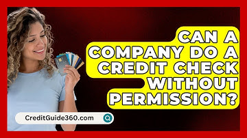Can A Company Do A Credit Check Without Permission? - CreditGuide360.com