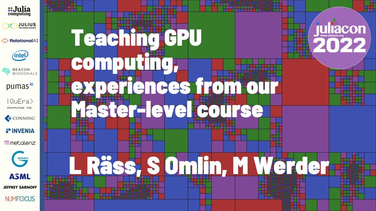Teaching GPU Computing, Experiences From Our... | L Räss, S Omlin, M Werder | JuliaCon 2022