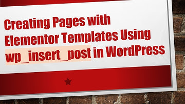 Creating Pages with Elementor Templates Using wp_insert_post in WordPress