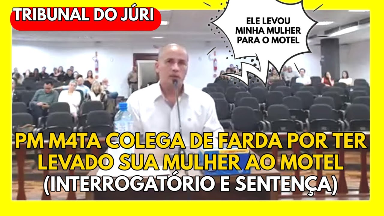 🔴TRIBUNAL DO JÚRI: PM M4TA COLEGA DE FARDA POR TER LEVADO SUA MULHER AO MOTEL