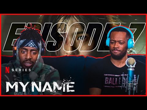 MY NAME Season 1 Episode 7 REACTION!!! | (THE TRUTH HURTS!?!?!) 1X7
