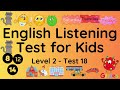 ESL - English Listening Test for Kids - Level Two - Test 18