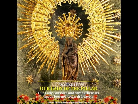 Our Lady of the Pillar (Oct. 12). Patroness of Spain & of the Hispanic people