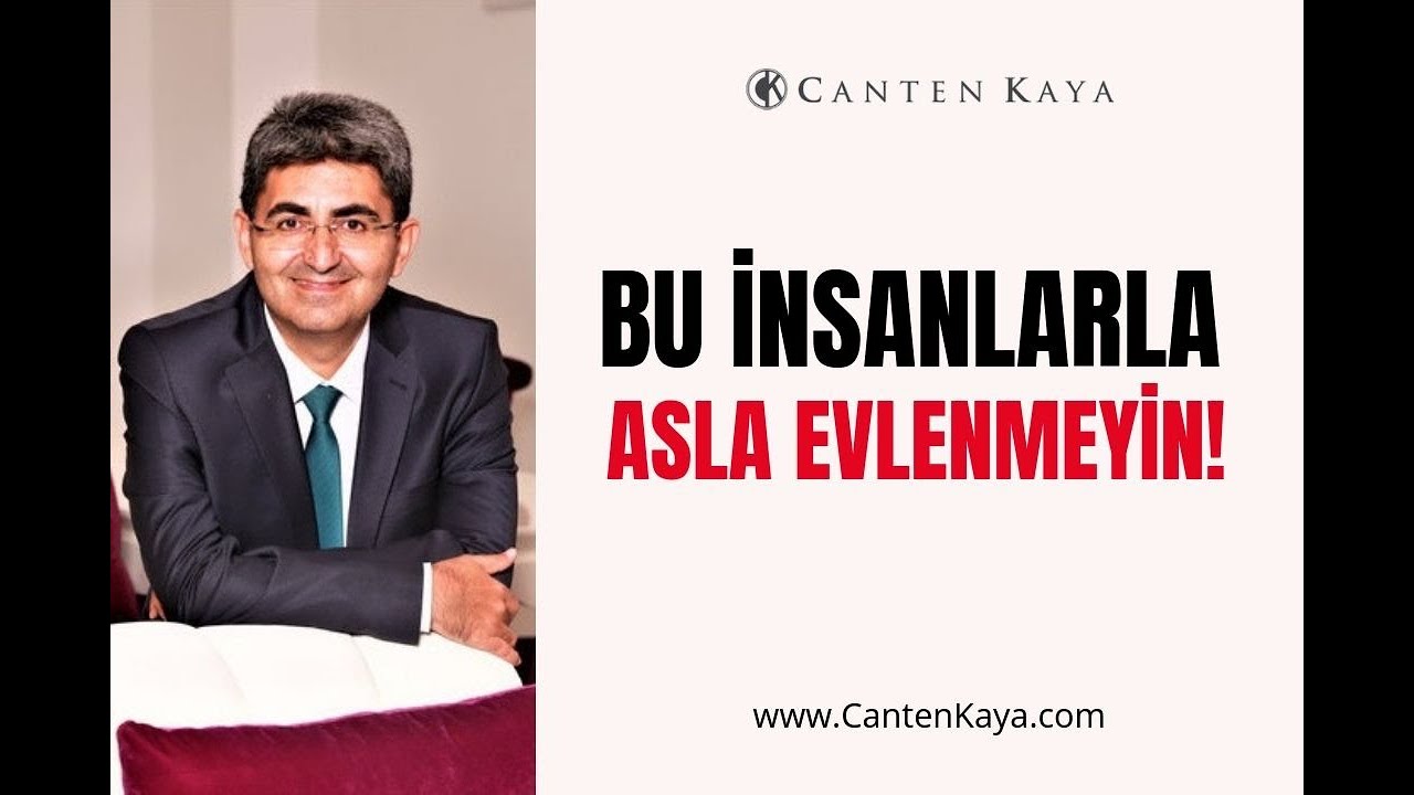 BU İNSANLARLA ASLA EVLENMEYİN! | Canten Kaya