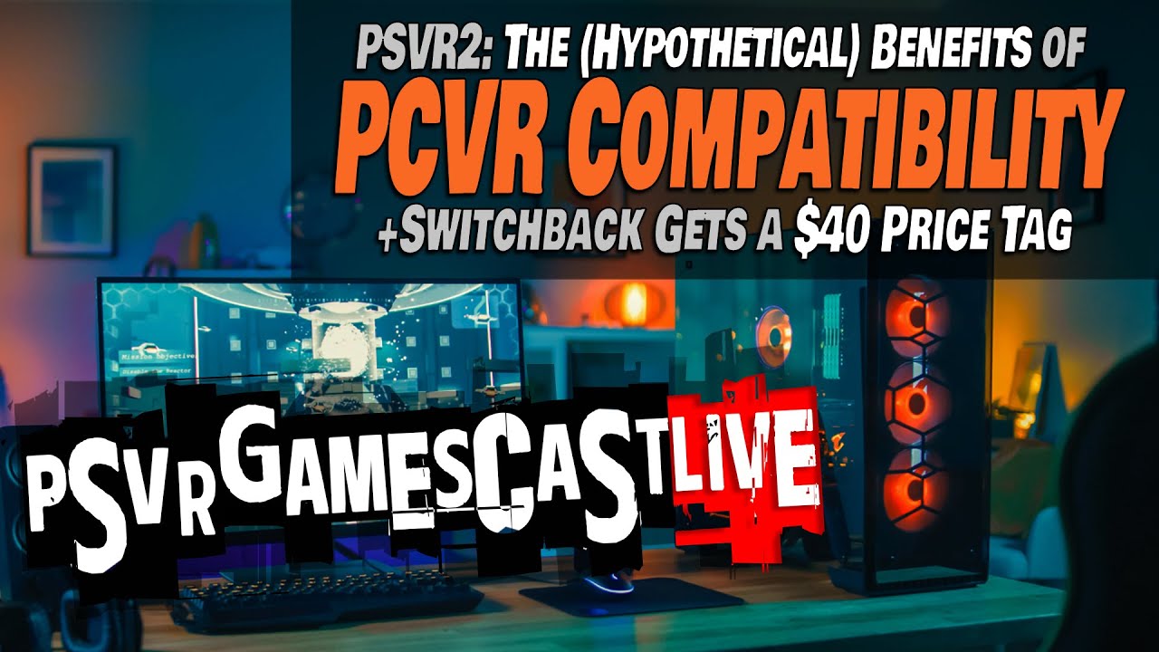 why-psvr2-should-be-pc-compatible-switchback-gets-a-40-price-tag