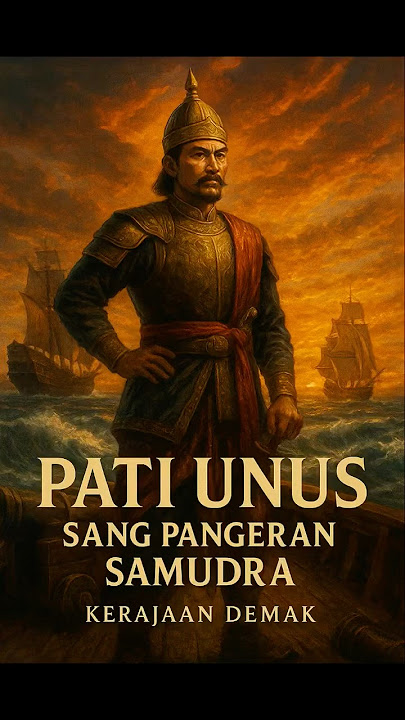 Pati Unus Sang Pangeran Samudra | Raja Demak Penyerang Portugis