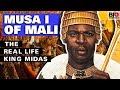Musa I Of Mali The Real Life King Midas 