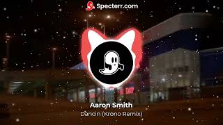 Aaron Smith - Dancin (Krono Remix)