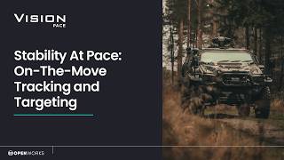 Stability at Pace | On-The-Move Tracking and Targeting with Vision Pace | OpenWorks Engineering Wealth