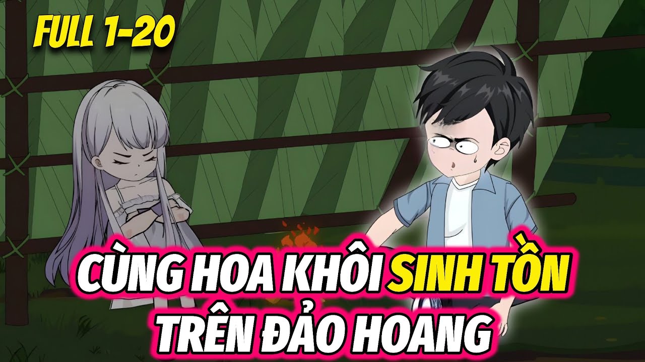 CÙNG HOA KHÔI SINH TỒN TRÊN ĐẢO HOANG | FULL 1-20 | Dao Dao Vietsub