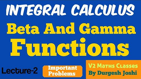 Gamma Function|Important Problems|Integral Calculus|L-2|V2 Maths Classes|