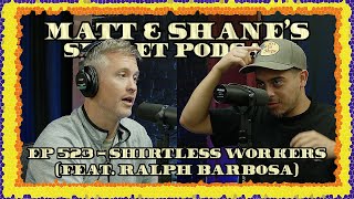Ep 523 - Shirtless Workers (feat. Ralph Barbosa) Information