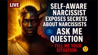Self-Aware Narcissist EXPOSES Dark Manipulation Tactics (LIVE Q&A Pt. 7) | Ask Me Anything 😈👁️