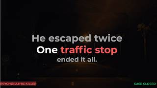 He escaped prison twice. Then a traffic stop ended everything.