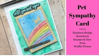 Card Process:  Pet Sympathy Card with Waffle Flower's Rainbow Bridge