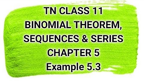 TN CLASS 11 | Binomial Theorem, sequences & series | Eg 5.3