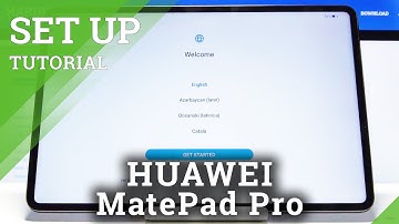 Set Up Process in HUAWEI MatePad Pro – Configuration