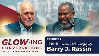 GLOW-ing Conversations Ep 2- The Impact of Legacy: Barry J. Rassin