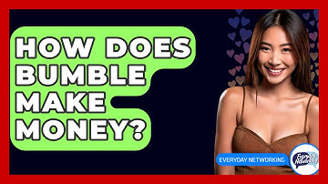 How Does Bumble Make Money? - Everyday-Networking
