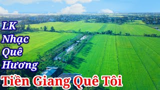 LK: Tiền Giang Quê Tôi, Về Thăm Quê Hương, Hình Bóng Quê Nhà...