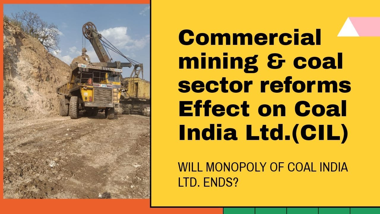 EFFECT OF COAL SECTOR REFORMS AND COMMERCIAL MINING ON COAL INDIA LTD.(CIL)