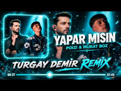 POIZI & MURAT BOZ - YAPAR MISIN (Turgay Official Remix) Lütfen Şu Aklım Senden Kalmasın