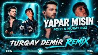 Poizi & Murat Boz - Yapar Misin (Turgay Remix) Lütfen Şu Aklım Senden Kalmasın