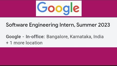 Software Engineering, INTERN 2023, GOOGLE, Bangalore & Hyderabad, INDIA, August 2022