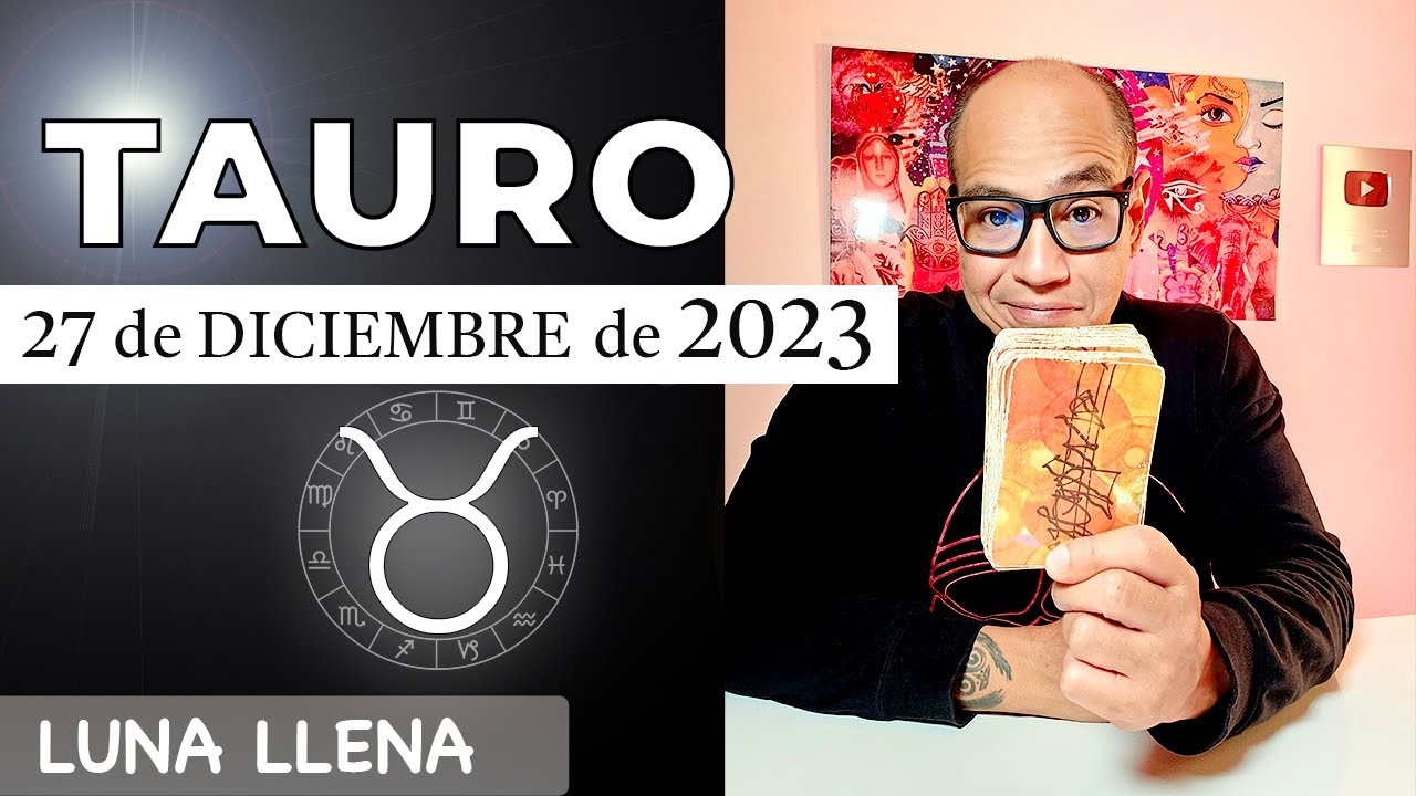 TAURO | Horóscopo de hoy 27 de Diciembre 2023 - YouTube
