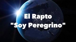 El Rapto "Soy Peregrino" chords