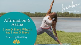 28 Min Hip-Focused Yoga + Affirmation | I Am What I Say I Am & Have