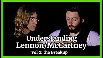 Understanding Lennon/McCartney vol 2: The Breakup