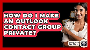 How Do I Make An Outlook Contact Group Private? - TheEmailToolbox.com