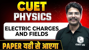 CUET 2024 Physics: Electric Charges and Fields💯 | CUET Preparation 2024