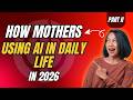 The Woman Changing Everything with AI | How mothers are using AI in daily life | Part 02