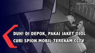 Duh! Di Depok, Pakai Jaket Ojol Curi Spion Mobil