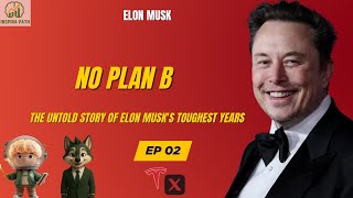 No Plan B The Untold Story of Elon Musk's Toughest Years EP 02