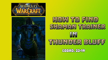 Where is Shaman Trainer in Thunder Bluff \ How to Get to Shaman Trainer in Thunder Bluff