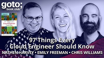 97 Things Every Cloud Engineer Should Know • Emily Freeman, Nathen Harvey & C. Williams • GOTO 2022