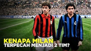 MENGAPA MILAN TERPECAH MENJADI 2 TIM (AC MILAN & INTER MILAN)?