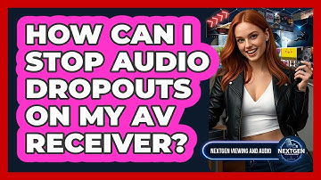 How Can I Stop Audio Dropouts On My AV Receiver? - NextGen Viewing and Audio