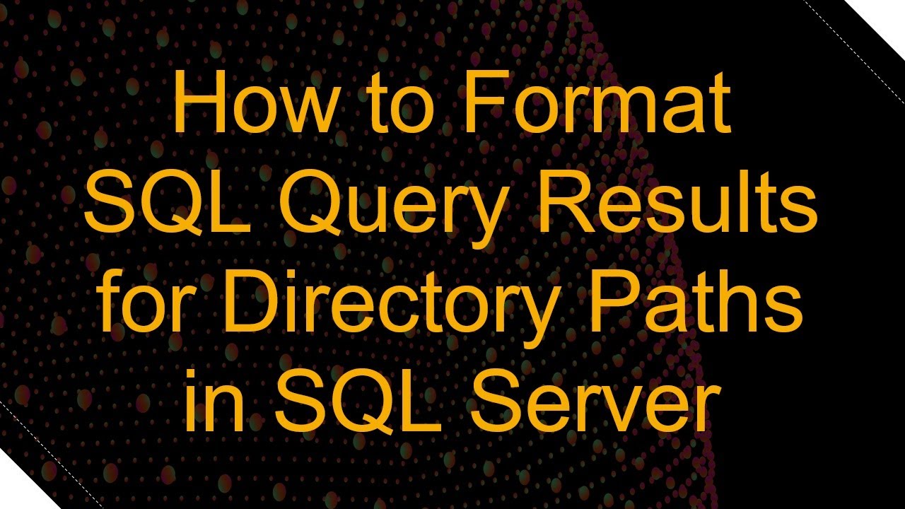 How to Format SQL Query Results for Directory Paths in SQL Server - YouTube