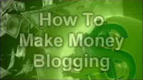 How To Make Money Blogging
